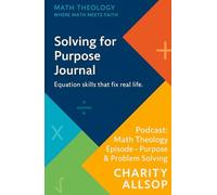 Math Theology: Solving for Purpose Journal: Equation skills that fix real life