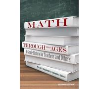 Math Through the Ages: A Gentle History for Teachers and Others