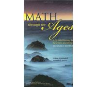 Math Through the Ages: A Gentle History for Teachers and Others, Expanded Edition (Mathematical Association of America Textbooks) by William P. Berlinghoff (2003-12-03)