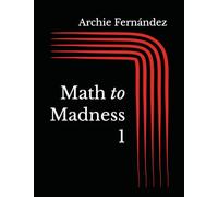 Math to Madness 1: 1,001 2W1 Exercises on Addition