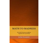 Math to Madness: 13,176 2W1 Exercises on Addition to Question Your Life Choices: 1