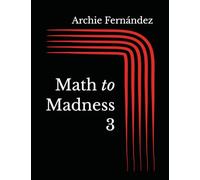 Math to Madness 3: 1,001 4W1 Exercises on Addition