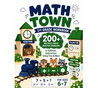 Math Town - 1st Grade Workbook: 200+ Multiple-Choice Practice Problems in Addition, Subtraction, Telling Time & More - For Ages 6-7