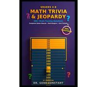 Math Trivia & Jeopardy for Grades 4-8: 500+ Brain-Teasing Questions, Fun Facts, and Complete Game Boards - No Prep Required for Teachers and Homeschool Families