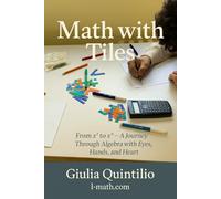 Math With Tiles: From x² to xⁿ - A Journey Through Algebra with Eyes, Hands, and Heart