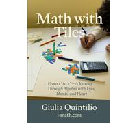 Math With Tiles: From x² to xⁿ - A Journey Through Algebra with Eyes, Hands, and Heart