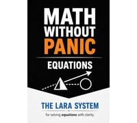 Math Without Panic: The LARA System for Solving Equations with Clarity
