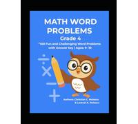 Math Word Problems- Grade 4: 100 Fun and Challenging Word Problems with Answer Key | Ages: 9-10