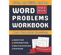 Math Word Problems workbook Grades 5-6 Addition, Subtraction, Multiplication And Division With Answers: Fifth And Sixth Grade Word Problems Math Workbook With More Than 2000 Exercises