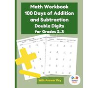 Math Workbook: 100 Days of Addition and Subtraction, Double Digits for Grades 2-3