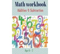 Math workbook: Addition and subtraction Age 6-7