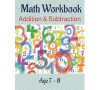 Math Workbook age 7-8: Addition & subtraction / Grade 2 - 3 / Pages 150 / Size 8.5 x 11