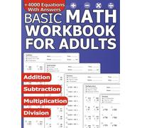 Math Workbook for Adults: Daily Math Practice for Adults: More Than 4,000 Mixed Difficult Double and Triple-Digit Equations in Addition, Subtraction, ... with Answers to Practice Basic Math Skills