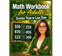 Math Workbook for Adults Greater Than or Less Than: Worksheets For Adults, less than, equal to & greater than, Worksheet Addition And Subtraction Exercises (Games & Activities Math)
