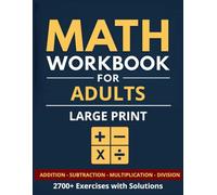 Math Workbook for Adults Large Print: Basic with Addition Subtraction Multiplication Division Exercises with Answers for Daily Brain Practice