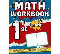 Math Workbook For Grade 1 Addition And Subtraction: 1st Grade Math Practice Workbook +2000 Questions With Solutions