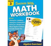 Math Workbook for Grade 3 - Introduction to Algebra: Math Practice Workbook with More Than 1000 Exercises Covering Simple Equations, Variables, and ... Worksheets for Kids Ages 8-9 with Answer Key