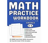 Math Workbook For Grades 4-5 Addition, Subtraction, Multiplication, Division, Geometry And Measurement: 4th, 5th Grades Math Practice Workbook For Kids (Ages 9-11) 2500 Exercises With Answers