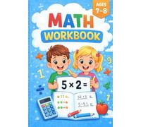 Math Workbook for Kids Ages 7-8: Addition, Subtraction, Multiplication, Division & Word Problems - 120 Fun and Educational Practice Pages
