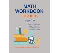Math Workbook for Kids Ages 7-9: Word Problems Practice - Addition, Subtraction, Multiplication & Division - Book 4