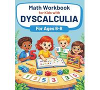 Math Workbook for Kids with Dyscalculia For Ages 6-8: A Fun Activity Book for Learning Support with Math Activities to Help Children Overcome Difficulties with Numbers