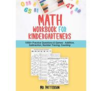 Math Workbook for Kindergarteners: 1000+ Practice Questions & Games - Addition, Subtraction, Number Tracing, Counting | Homeschooling Worksheets (Ages 4-6)