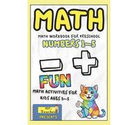 Math Workbook for Preschool: Numbers 1-5 Learning Book with Addition and Subtraction - Fun Math Activities for Kids Ages 3-5: Easy Math Book with ... Learning Activities - First Math Book (6x9)