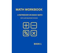 MATH WORKBOOK: For students from the intermediate level to college as well as adults
