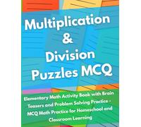 Math Workbook Grade 3-5: 300 Multiplication Division Puzzle MCQs for Kids Ages 9-12: Elementary Math Activity Book with Brain Teasers and Problem ... for Homeschool and Classroom Learning