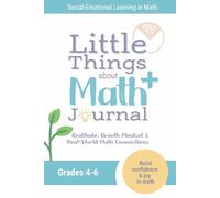 Math Workbook Grade 4-6 for Growth Mindset; The Little Things About Math Journal: Gratitude, Growth Mindset & Real-World Math Connections