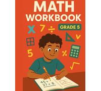 Math Workbook Grade 5: 120 Pages of Math Practice, Exercises, and Fun Learning for 5th Grade Students