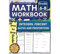 Math Workbook Grade 6-8 Integers, Percent, Ratio and Proportion: Middle School Math Practice Workbook with Answers