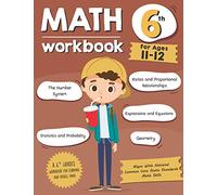 Math Workbook Grade 6 (Ages 11-12): A 6th Grade Math Workbook For Learning Aligns With National Common Core Math Skills