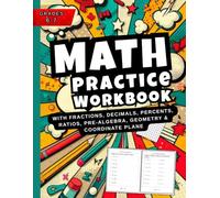 Math Workbook Grades 6-7: Fractions, Decimals, Percents, Ratios, Pre-Algebra, Geometry & Coordinate Plane (Practice Workbook for Ages 11-13)
