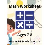 Math Worksheet: Ages 7-8|Grade 2-3 Math practice|8.5" x 11" large format|60+ pages with 10 math problems per page| Each page includes double digit addition, subtraction, division and multiplication