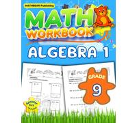 MathBear: Algebra 1 Workbook Grade 9: 9th Grade Algebra 1 Workbook: Equations, Expressions, Order of Operations, Inequalities, Algebraic Word Problems with Answers