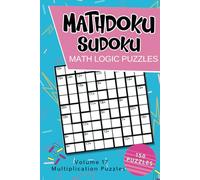 Mathdoku Sudoku Math Logic Puzzles: Brain Teaser Puzzle Games Like Sudoku with Math - Multiplication Edition - Solutions Included - Volume 17