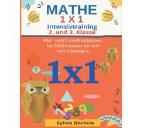 MATHE 1 x 1 Intensivtraining - 2. und 3. Klasse:: Mal- und Geteiltrechnungen im Zahlenraum bis 100 (mit Lösungen)
