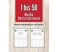 Mathe-Aktivitätsbuch mit Zahlen von 1 bis 50: Lustige Mathe-, Lese- und Schreibübungen für Vorschule und Kindergarten