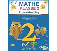 MATHE KLASSE 2 - INTENSIVTRAINING: Addition und Subtraktion im Zahlenraum bis 100 (mit Lösungen)