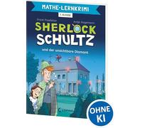 Mathe-Lernkrimi - Sherlock Schultz und der unsichtbare Diamant: Komm mit auf Spurensuche - Mathe-Lernkrimi zum Trainieren des Wissens aus der 1. Klasse