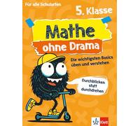 Mathe ohne Drama 5. Klasse: Die wichtigsten Basics üben und verstehen