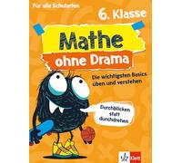 Mathe ohne Drama 6. Klasse: Die wichtigsten Basics üben und verstehen