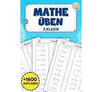 Mathe Üben 2 Klasse: Über 1600 abwechslungsreiche Aufgaben zur Förderung mathematischer Fähigkeiten für Grundschulkinder