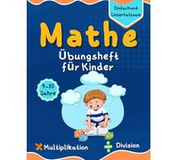 Mathe Übungsheft für Kinder: Abwechslungsreiche Aufgaben zu Multiplikation und Division - Fördert Logik, Konzentration und Rechenfreude für Kinder von 8-10 Jahren, perfekt für die Grundschule!