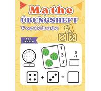 Mathe Vorschule Übungsheft ab 5 Jahren: Mit Freude Mathematik lernen für Jungen und Mädchen