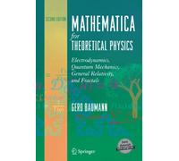 Mathematica Fortheoretical Physics: Electrodynamics, Quantum Mechanics, General Relativity, and Fractals