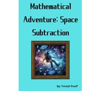 Mathematical Adventure: Space Subtraction: A Space Adventure with 60 Worksheets for Kids and Toddlers Ages 3-6