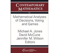 Mathematical Analyses of Decisions, Voting and Games: 795