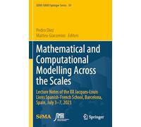 Mathematical and Computational Modelling Across the Scales: Lecture Notes of the XX Jacques-Louis Lions Spanish-French School, Barcelona, Spain, July 3-7, 2023: 39